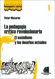 La pedagogía crítica revolucionaria. El socialismo y los desafíos actuales