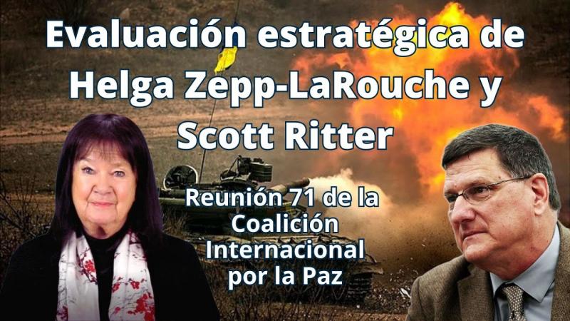 Al borde de la guerra nuclear: Evaluación estratégica de Helga Zepp-LaRouche, y de Scott Ritter