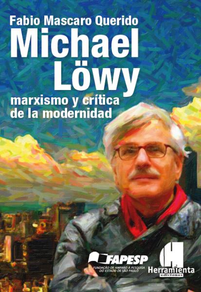 MICHAEL LÖWY. Marxismo y crítica de la modernidad