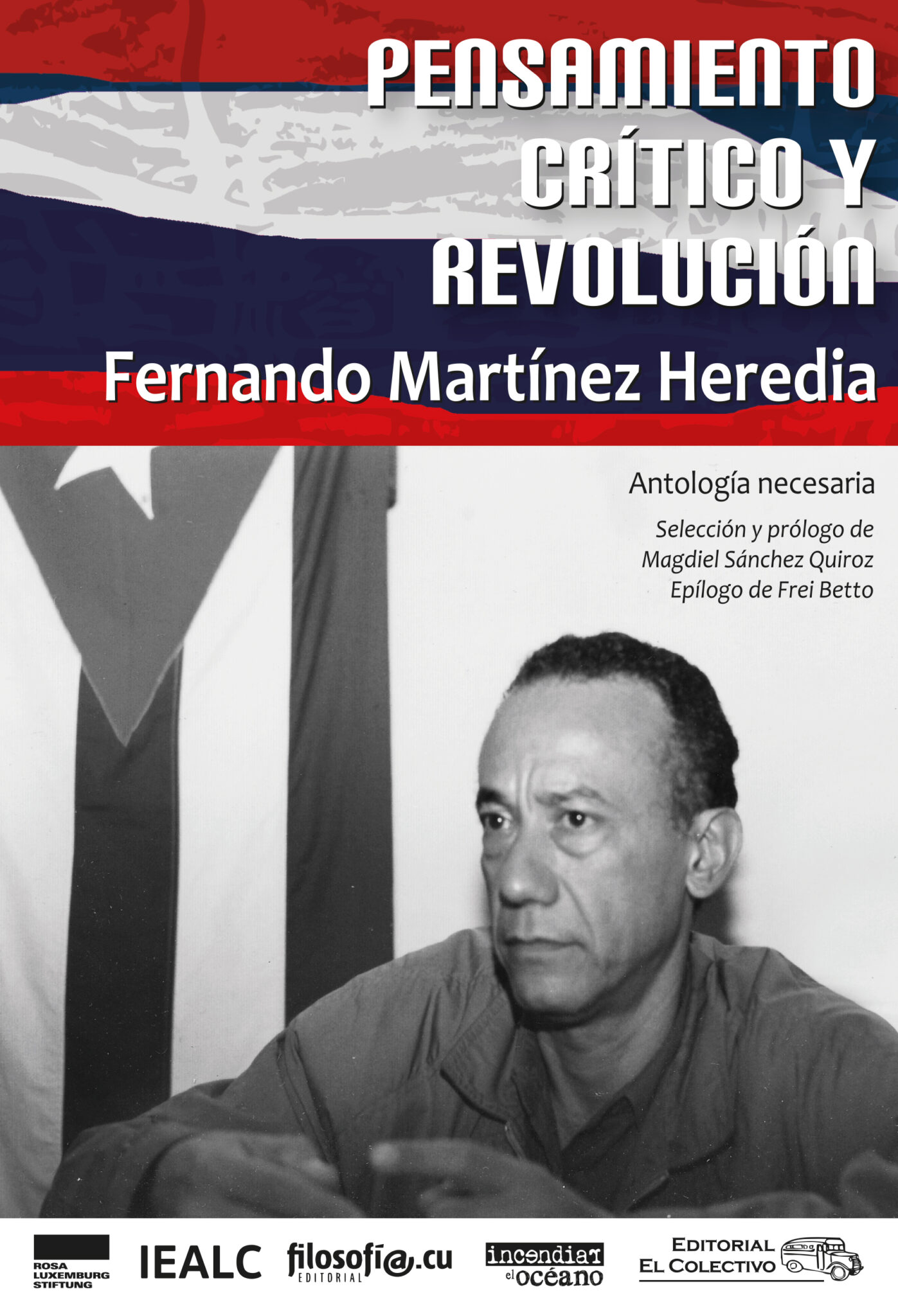 Reseña de "Pensamiento crítico y Revolución. Fernando Martínez Heredia. Antología necesaria"