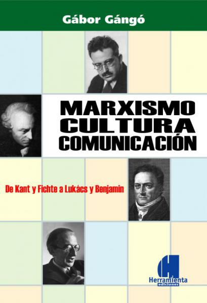Imagen ilustrativa de Marxismo, cultura y comunicación. De Kant y Fichte a Lukács y Benjamín