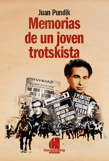 Nueva publicación: "Memorias de un joven trotskista" de Juan Pundik (Argentina 1958-1976)"
