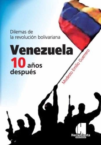 Imagen ilustrativa de Venezuela 10 años después. Dilemas de la revolución bolivariana. Prólogo de Aldo Casas